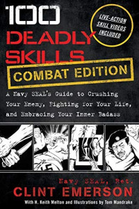 Clint Emerson — 100 Deadly Skills: A Navy SEAL's Guide to Crushing Your Enemy, Fighting for Your Life, and Embracing Your Inner Badass