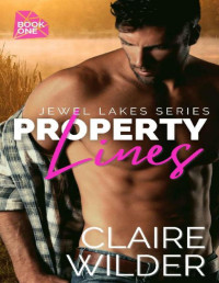 Claire Wilder — Property Lines: A Forbidden Small Town Romance (Jewel Lakes Series Book 1)