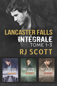 RJ Scott — Lancaster Falls - Intégrale : Tome 1-3