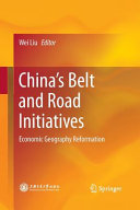 Wei Liu —  China's belt and road initiatives : economic geography reformation
