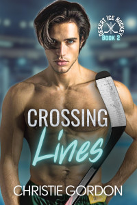 Christie Gordon — Crossing Lines (Desert Ice Hockey 2) A Coach Player Hockey MM Romance