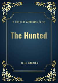 Julie Mannino — The Hunted (An M/M Fantasy Romance): A Novel of Alternate Earth