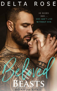 Delta Rose — Beloved Beasts Book 1: Bad Boy Ink Series