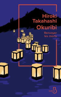 Takahashi, Hiroki [Takahashi, Hiroki] — Okuribi : Renvoyer les morts