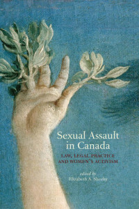 Elizabeth A. Sheehy — Sexual Assault in Canada: Law, Legal Practice and Women’s Activism