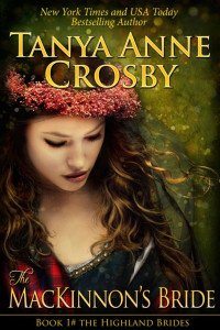 Crosby, Tanya Anne — [Highland Brides 01] • The MacKinnon's Bride