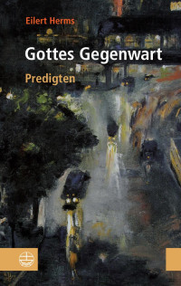 Eilert Herms — Gottes Gegenwart. Predigten