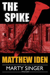Matthew Iden — The Spike (A Marty Singer Mystery Book 4)