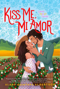 Alana Quintana Albertson — Kiss Me, Mi Amor