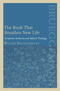 Brueggemann, Walter. — The Book That Breathes New Life