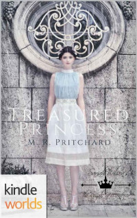 M. R. Pritchard — The Royals of Monterra: Treasured Princess (Kindle Worlds Novella) (Forgotten Princess Book 2)