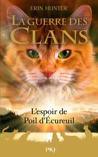 Erin Hunter & Erin Hunter & Erin Hunter — La guerre des clans HS11 : L'espoir de poil d'écureuil