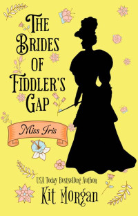 Kit Morgan — Miss Iris (The Brides of Fiddler Gap, #02)