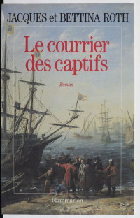 Jacques Roth & Bettina Roth [Roth, Jacques & Roth, Bettina] — Le courrier des captifs