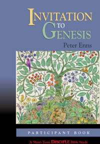 Peter Enns; — Invitation to Genesis: Participant Book