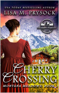 Lisa M. Prysock — Cherry Crossing (Montana Meadows 01)