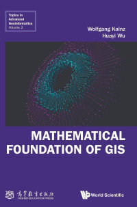 Wolfgang Kainz, Huayi Wu — Mathematical Foundation of Gis