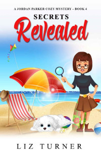 Liz Turner — Secrets Revealed: A Jordan Parker Cozy Mystery