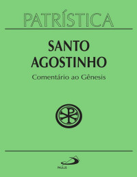 Santo Agostinho — Comentário ao Gênesis: Vol. 21 (Patrística)