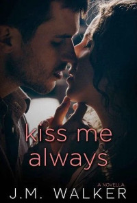 J.M. Walker  — Kiss Me Always