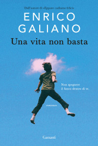 Enrico Galiano — Una vita non basta