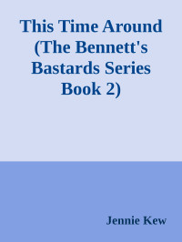 Jennie Kew — This Time Around (The Bennett's Bastards Series Book 2)