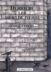 LEPERS, Emilie [LEPERS, Emilie] — Derrière les murs de pierre 1