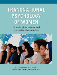 Collins, Lynn H.;Machizawa, Sayaka;Rice, Joy K.; & Sayaka Machizawa & Joy K. Rice — Transnational Psychology of Women