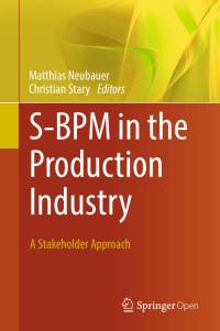 Matthias Neubauer & Christian Stary — S-BPM in the Production Industry