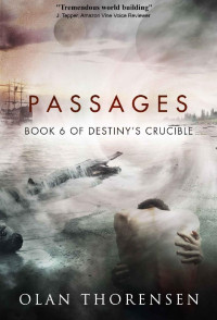 Olan Thorensen — Passages (Destiny's Crucible Book 6)