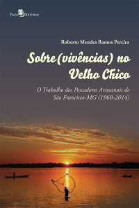 Roberto Mendes Ramos Pereira; — Sobre(vivncias) no Velho Chico