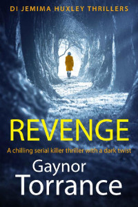 Gaynor Torrance — Revenge: A chilling serial killer thriller with a dark twist (DI Jemima Huxley Thrillers Book 1)