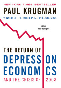 Paul Krugman — The Return of Depression Economics and the Crisis of 2008