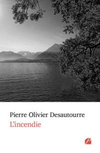 Pierre Olivier Desautourre — L'incendie