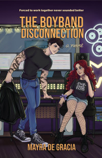 Mayra De Gracia — The Boyband Disconnection (Jaded Boys Book 3)