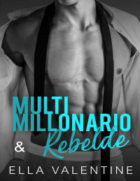 Ella Valentine — Multimilonario & Rebelde