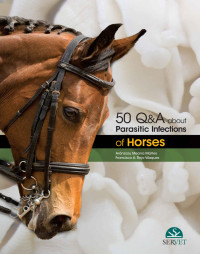 Meana Mañés, Aránzazu, Rojo Vázquez, Francisco A. — 50 Q&A about Parasitic Infections of Horses