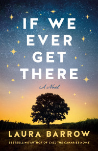 Laura Barrow — If We Ever Get There: A Novel