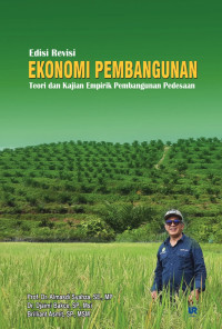 Prof. Dr. Almasdi Syahza, S.E., M.P., Dr. Djaimi Bakce, S.P., M.Si., Brilliant Asmit, S.P., MSM. — Ekonomi Pembangunan: Teori dan Kajian Empirik Pembangunan Pedesaan