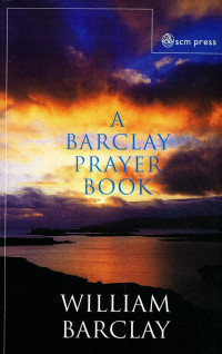 William Barclay; — A Barclay Prayer Book