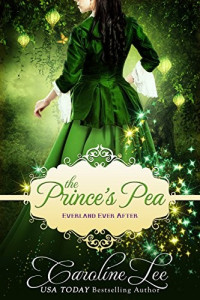 Caroline Lee — The Prince’s Pea (Everland Ever After Book 9)