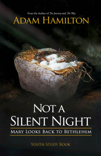 Adam Hamilton;Mike Poteet; — Not a Silent Night Youth Study Book