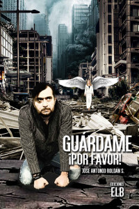 José Antonio Roldán — Guárdame, ¡por favor! (Spanish Edition)