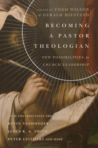 Todd Wilson — Becoming a Pastor Theologian