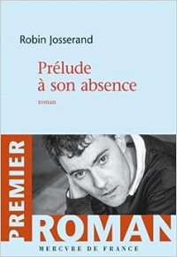 Robin Josserand — Prélude à son absence