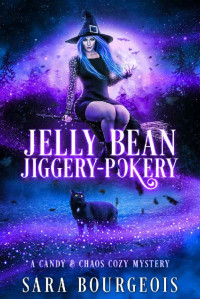 Sara Bourgeois — Jelly Bean Jiggery-Pokery (Candy & Chaos Cozy Mystery #1)