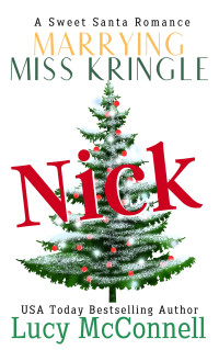 Lucy McConnell — Marrying Miss Kringle: Nick