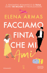 Elena Armas — Facciamo finta che mi ami (Italian Edition)