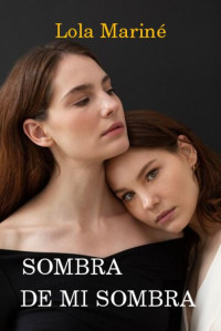 Lola Mariné — SOMBRA DE MI SOMBRA (Intriga Psicológica)