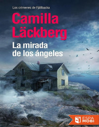 Camilla Läckberg — La mirada de los ángeles